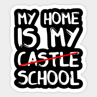 My home is my castle school Sticker